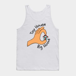 Tiny House Big Home Tank Top